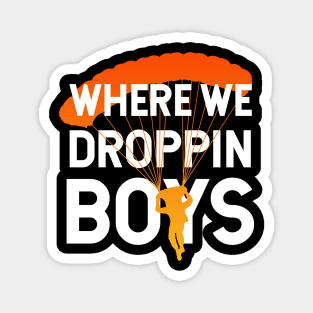 Where We Dropping Boys Funny Meme Magnet