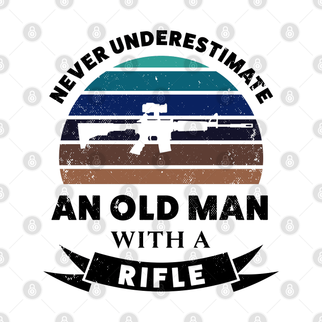 Old Man with a Rifle Funny Gun Gift Dad by qwertydesigns