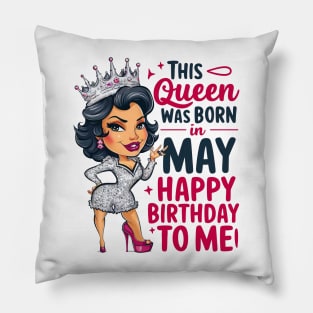 This Queen Was Born In May Happy Birthday To Me Pillow