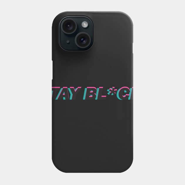 STAY BL*CK Phone Case by tsmithIIK