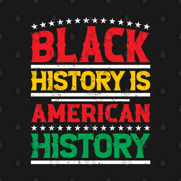 Black history is American history, Black History Month by UrbanLifeApparel