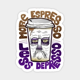 More espresso less depresso Magnet