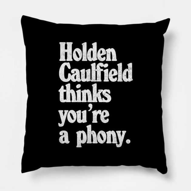 Holden Caulfield thinks you're a phony - Catcher In The Rye Humor Pillow by DankFutura