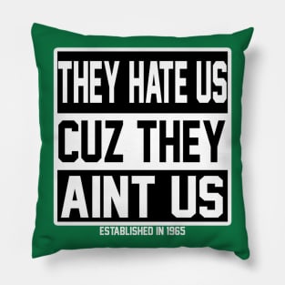 They Hate Us - Black and White Pillow