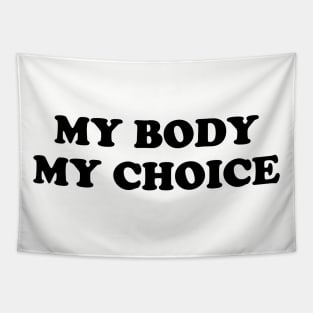 My Body My Choice - Pro Choice is a Human Right. Tapestry