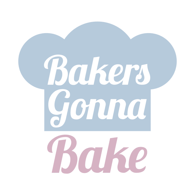 Bakers Gonna Bake by oddmatter