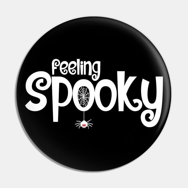 Feeling Spooky Design - White Text Pin by Hotshots