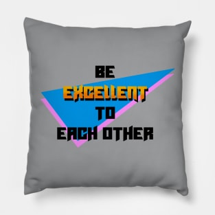 Be excellent to each other Pillow