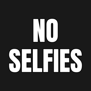 No Selfies T-Shirt