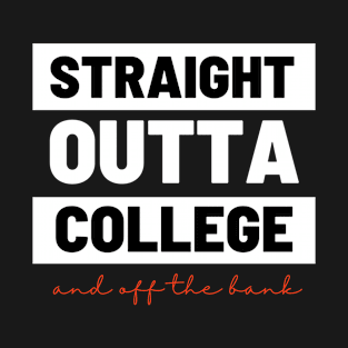 I Graduated Straight Outta College T-Shirt