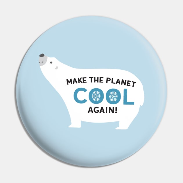 Make The Planet Cool Again Pin by katelein