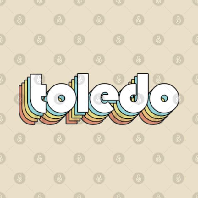 Toledo - Retro Rainbow Typography Faded Style by Paxnotods