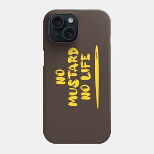 No Mustard No Life Phone Case