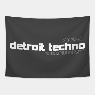 Stop pimping Detroit techno you know you dont play it Tapestry