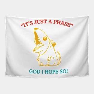 It's Just A Phase God I Hope So Funny Trendy Tapestry