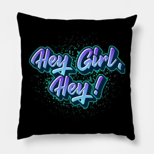 Hey Girl, Hey! Pillow