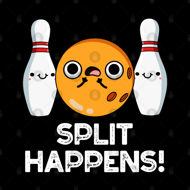 Split Happens Funny Bowling Pun by punnybone