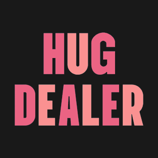 Hug Dealer T-Shirt