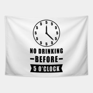 No Drinking Before 5 O'Clock - Funny Tapestry