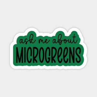 Ask Me About Microgreens Gardening For Microgreen Gardener Magnet