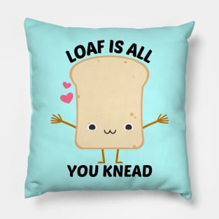 Loaf Is All You Knead - Food Pun Pillow