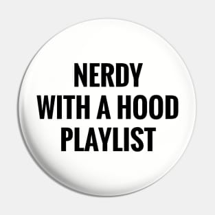 Nerdy With A Hood Playlist Pin