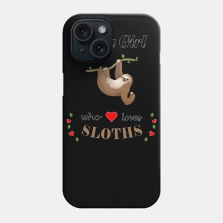 Just A Girl Who Loves Sloths Phone Case