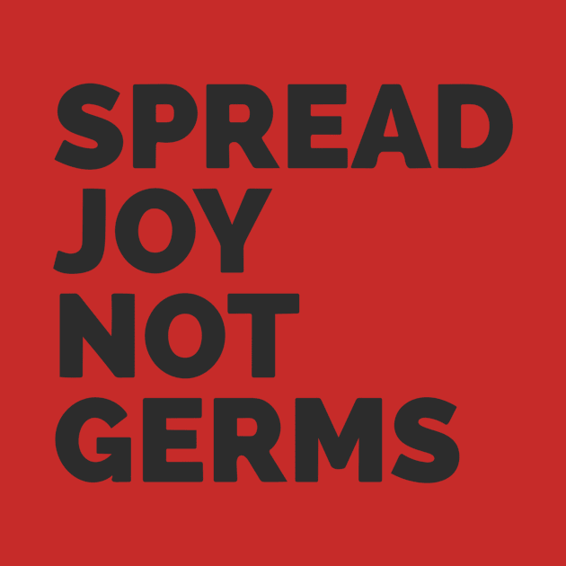 Spread Joy Not Germs by Red Wolf Rustics And Outfitters