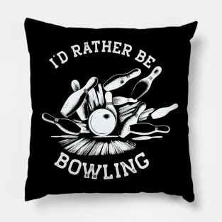 I'd Rather Be Bowling, Funny Bowling (White Print) Pillow