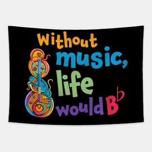 Without Music, Life Would be flat! Cool design for Music lovers. Interesting double meaning. Tapestry