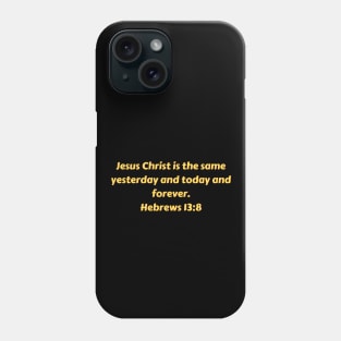 Bible Verse Hebrews 13:8 Phone Case