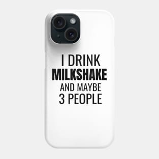 I drink milkshake and maybe 3 people Phone Case