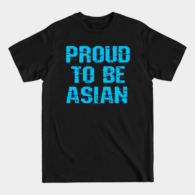 Disover Asian pride. Asian and proud. Asian women, girls matter. Stop Asian hate. Respect Asian people. Blue design - Asian Pride - T-Shirt