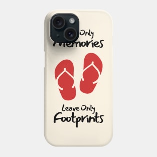 Take Only Memories, Leav Only Footprints Phone Case