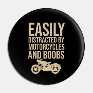 Easily distracted by motorcycles and boods Pin