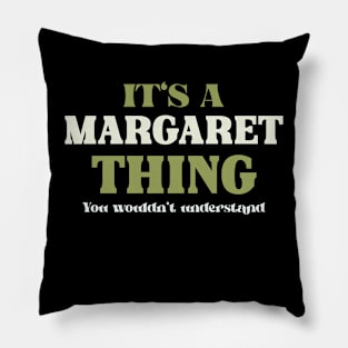 It's a Margaret Thing You Wouldn't Understand Pillow