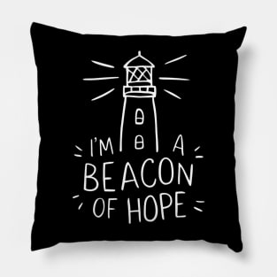 I am a beacon of hope, lighthouse keeper Pillow