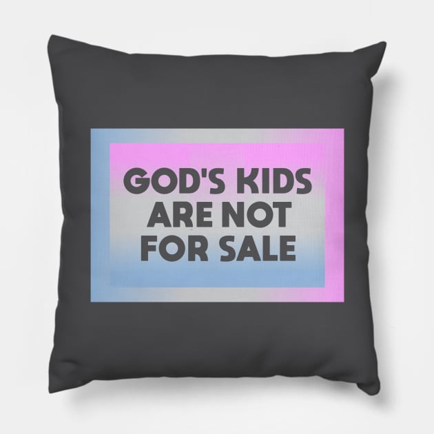 Gods Kids Are Not for Sale Pillow by Dale Preston Design