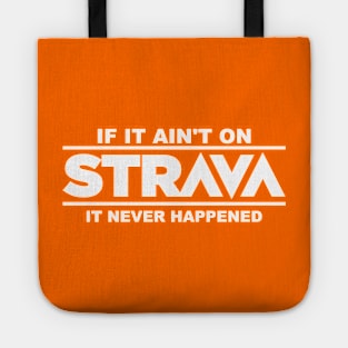 if it ain't on strava it never happened Tote