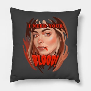 I need your blood Pillow