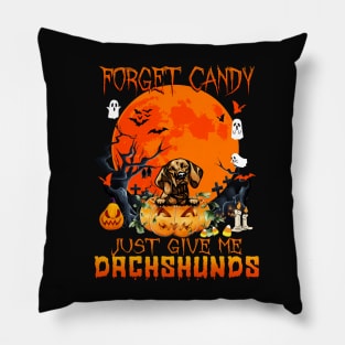 Forget Candy Just Give Me Dachshunds Pumpkin Halloween Pillow