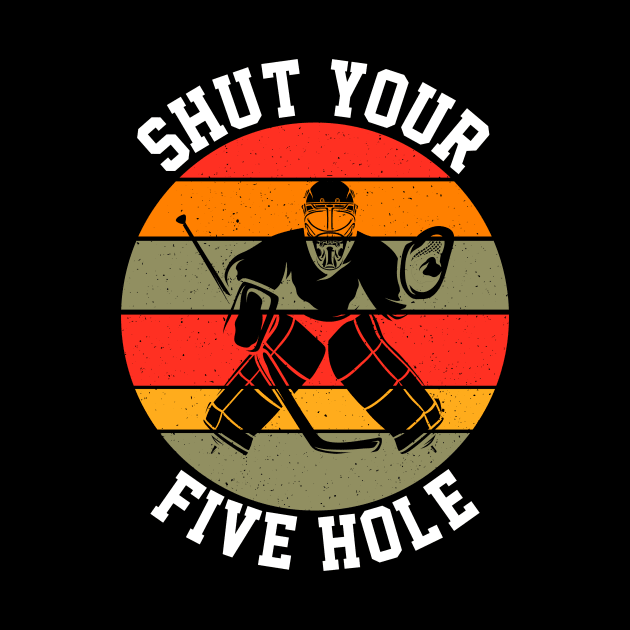 Shut Your Five Hole by GoodWills