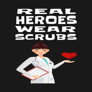 REAL HEROES WEAR SCRUBS T-Shirt