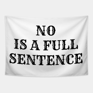 NO is a Full Sentence - Funny Way of Saying and Rejecting Tapestry