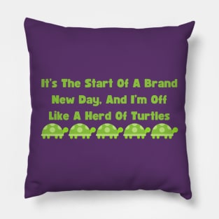 Off Like A Herd Of Turtles T-Shirt - Funny Saying, Great Gift for Procrastinators, Not A Morning Person Shirt, Lazy Weekend Top Pillow