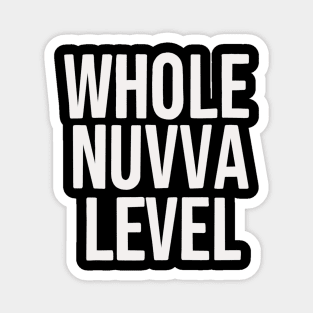 Whole nuvva level Magnet