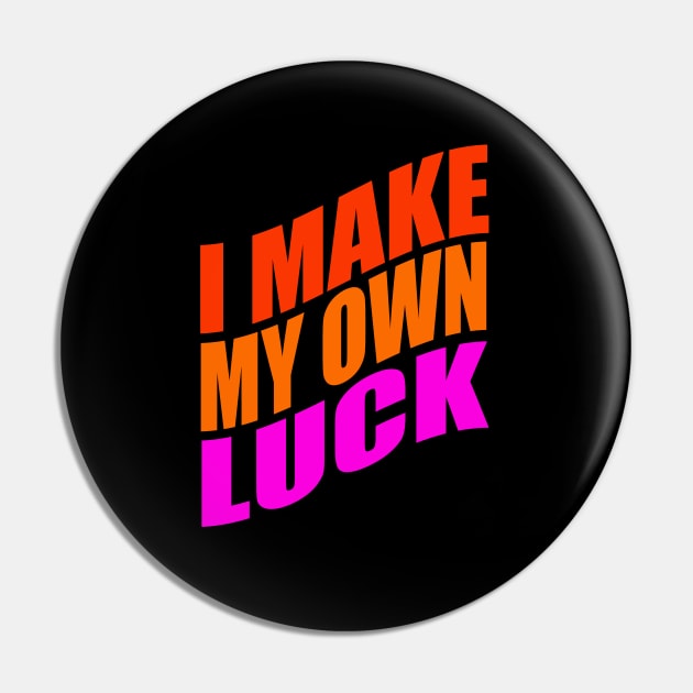 I make my own luck Pin by Evergreen Tee