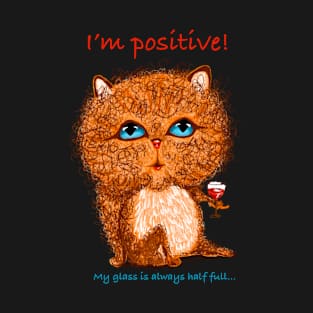 Glass is half full - Positive Ginger Cat T-Shirt