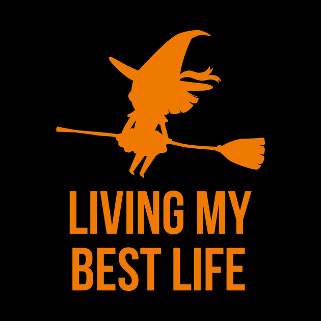 Living My Best Life Motivational Witch Design by at85productions