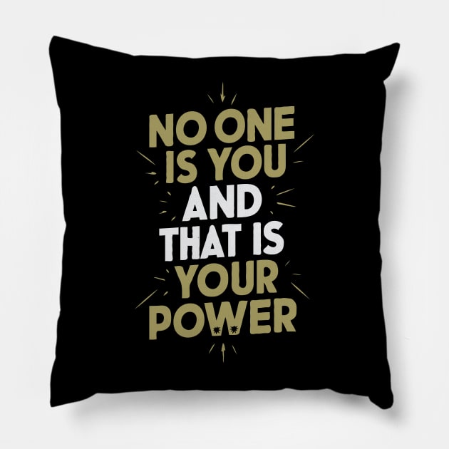 No One Is You And That Is Your Power, Inspirational Pillow by Chrislkf